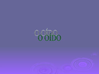 O OÍDO 