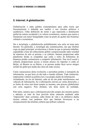 As tecnoloxías da información e da comunicación
5. Internet: A globalización
Globalización é unha palabra contemporánea pa...