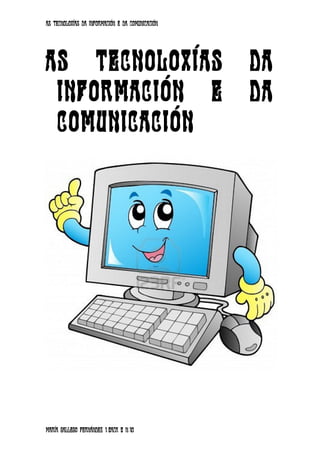 As tecnoloxías da información e da comunicación
AS TECNOLOXÍAS DA
INFORMACIÓN E DA
Comunicación
María Gallego Fernández 1ºBACH B Nº10
 