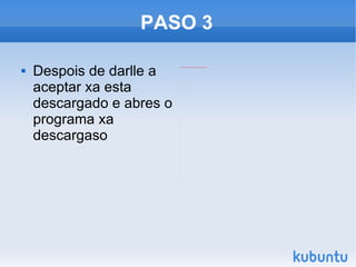 PASO 3 Despois de darlle a aceptar xa esta descargado e abres o programa xa descargaso 