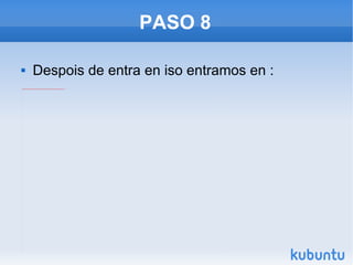 PASO 8 Despois de entra en iso entramos en : 