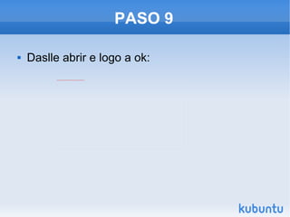 PASO 9 Daslle abrir e logo a ok: 