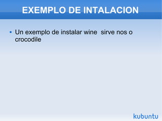 EXEMPLO DE INTALACION Un exemplo de instalar wine  sirve nos o crocodile 