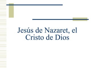 Jesús de Nazaret, el Cristo de Dios 