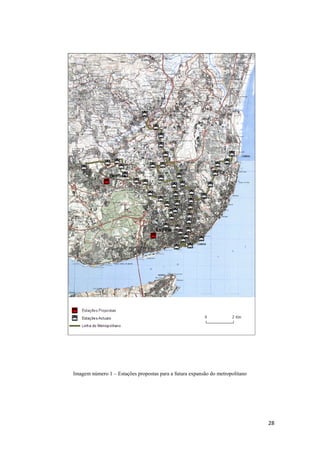 28
Imagem número 1 – Estações propostas para a futura expansão do metropolitano
 