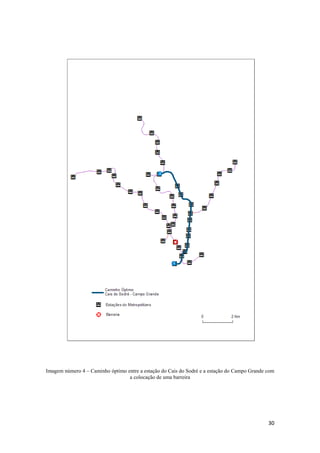 30
Imagem número 4 – Caminho óptimo entre a estação do Cais do Sodré e a estação do Campo Grande com
a colocação de uma barreira
 