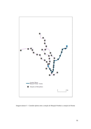 31
Imagem número 5 – Caminho óptimo entre a estação do Marquês Pombal e a estação do Oriente
 