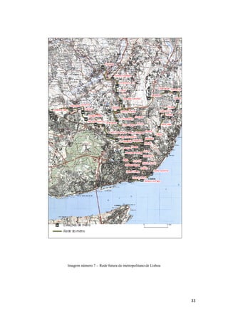 33
Imagem número 7 – Rede futura do metropolitano de Lisboa
 