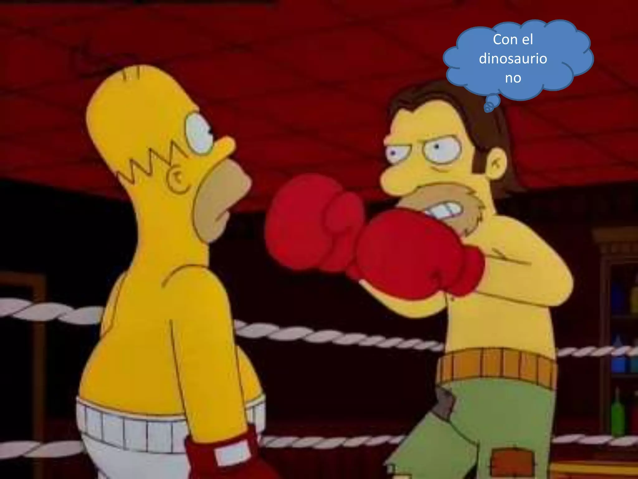 Con el
dinosaurio
no
 