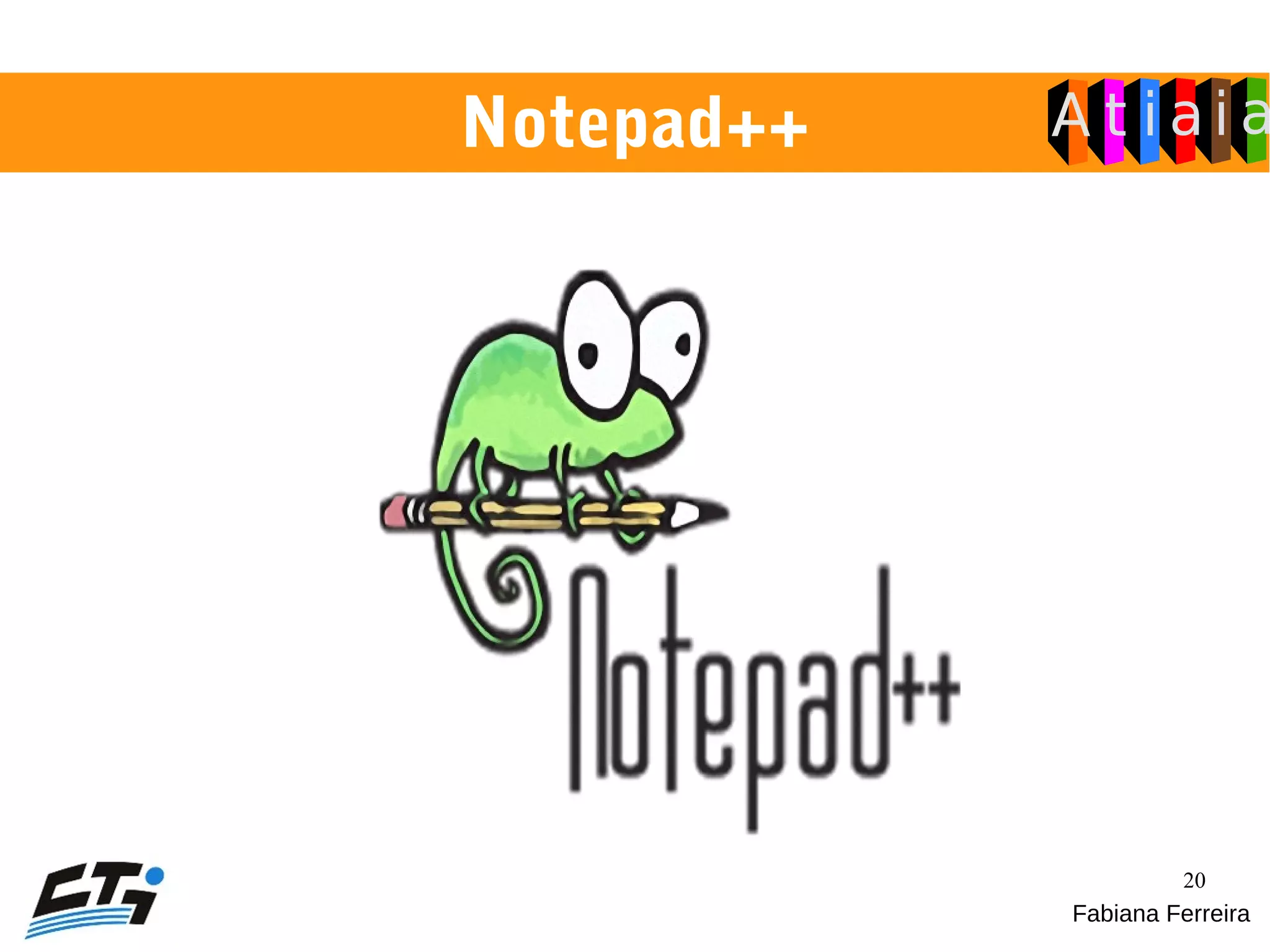 20
Notepad++
Fabiana Ferreira
 