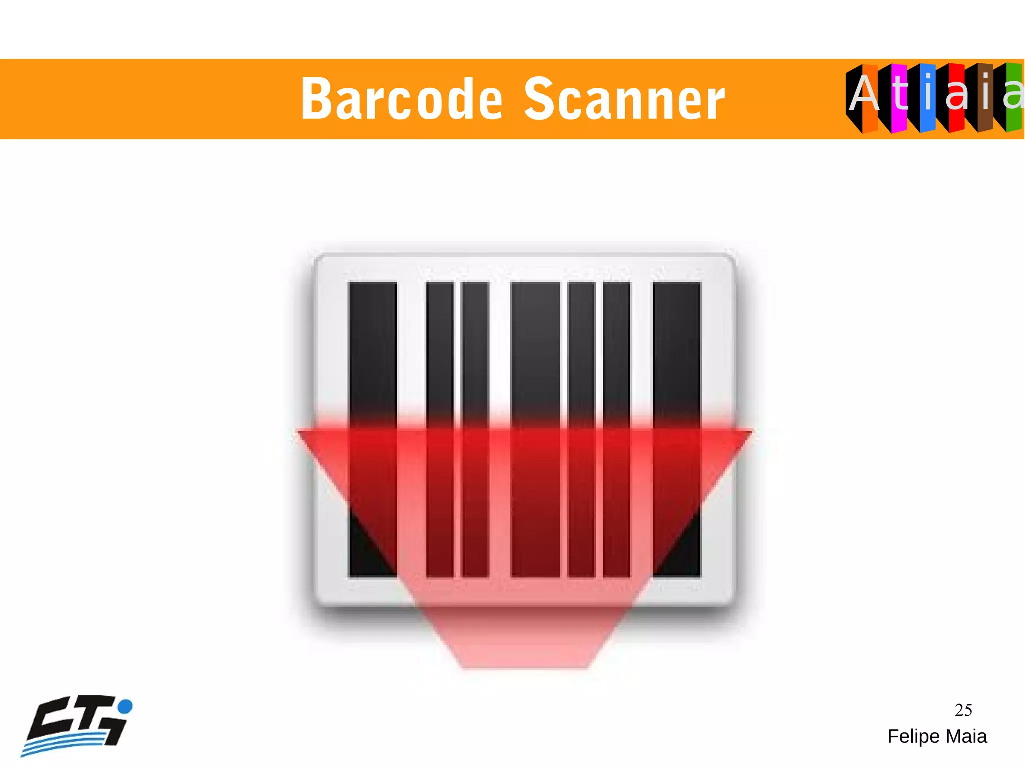 25
Barcode Scanner
Felipe Maia
 