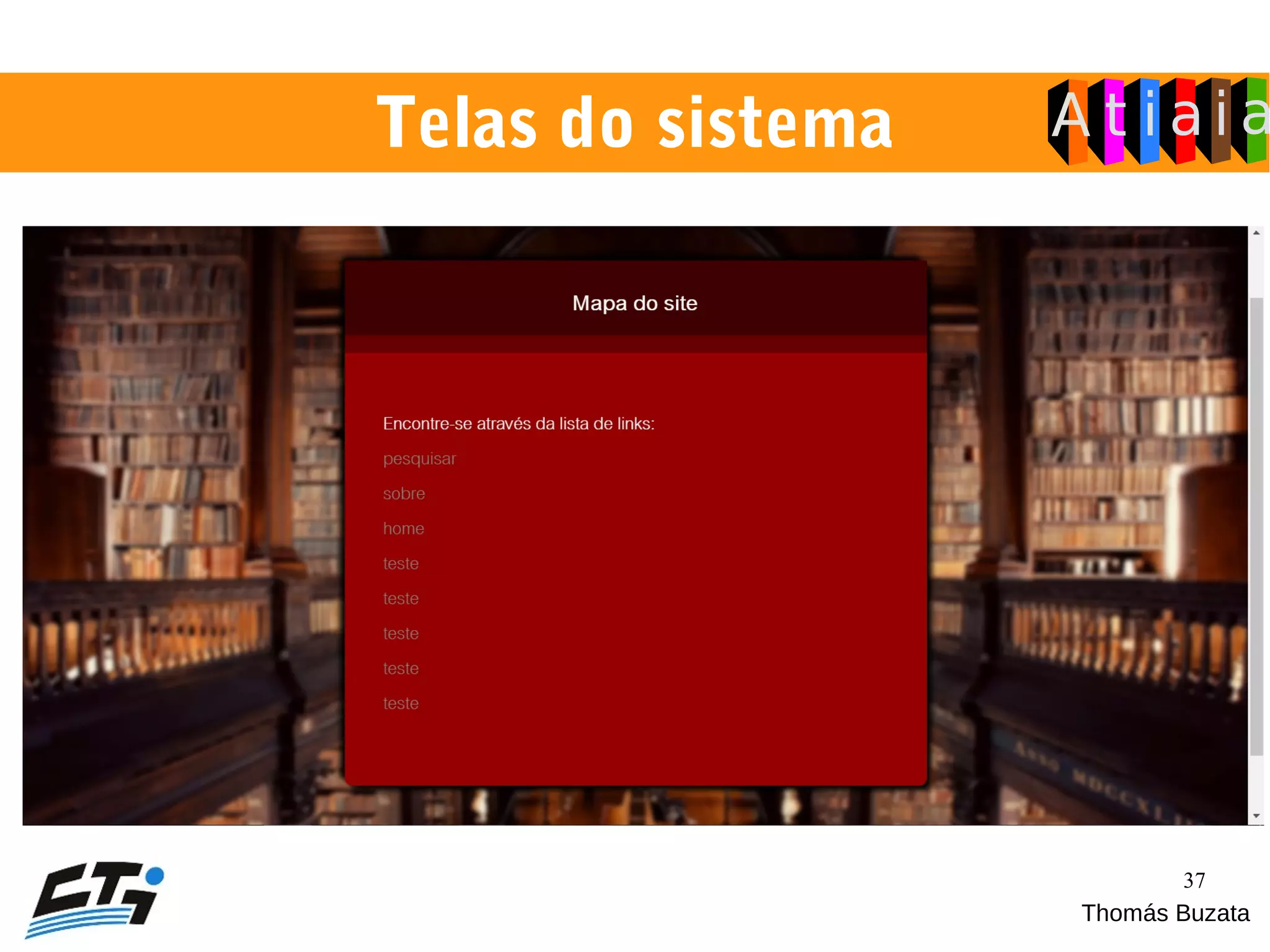 37
Telas do sistema
Thomás Buzata
 
