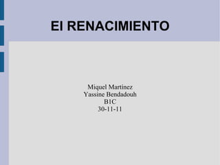 El RENACIMIENTO Miquel Martínez Yassine Bendadouh B1C 30-11-11 