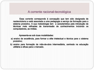 A corrente racional-tecnológica
 