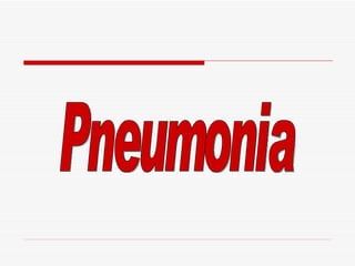 Pneumonia 