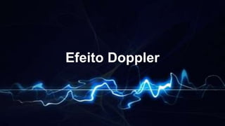 Efeito Doppler
 