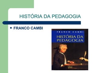 HISTÓRIA DA PEDAGOGIA FRANCO CAMBI 