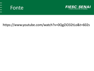 Fonte
https://www.youtube.com/watch?v=0QgZiO32tLo&t=602s
 