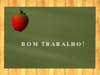 BOM TRABALHO! 
