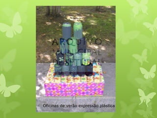 Oficinas de verão expressão plástica

 