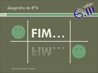 Geografia do 8ºA ES/3 D. Egas Moniz - Resende 