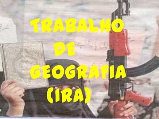 TRABALHO
DE
GEOGRAFIA
(IRA)
 
