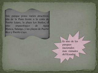 Sthefany SilvaUbicación:Provincia de ManabíCreación: 26 de julio de 1979Superficie:55.059 has