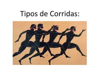 Tipos de Corridas:
 