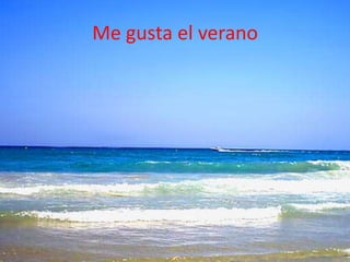 Me gusta el verano
