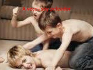 A veces soy peleador