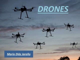 DRONES
Mario Diáz Jareño
 