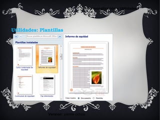 Utilidades: Plantillas
Versión: yaniris ochoa
Personalización y Utilidades
 