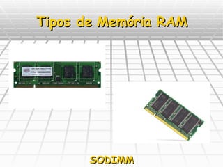 Tipos de Memória RAM SODIMM 