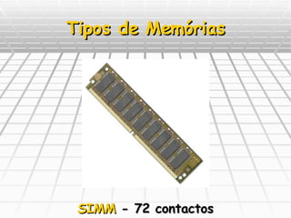 Tipos de Memórias SIMM  - 72 contactos 