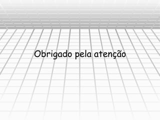 Obrigado pela atenção 