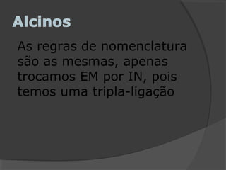 As regras de nomenclatura
são as mesmas, apenas
trocamos EM por IN, pois
temos uma tripla-ligação
 
