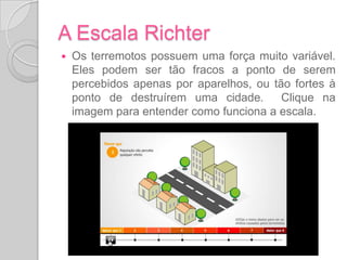 O terremoto que ocorreu no Japão foi classificado como 8,9 graus na escala Richter. Ou seja, totalmente devastador. No entanto, a situação foi ainda pior pois, além do tremor de quase 9 graus, o fundo do mar no epicentro (a 130 km de Sendai) deslocou-se por impressionantes 27 metros, provocando grande deslocamento de água e, consequentemente, um tsunami que atingiu a costa japonesa.