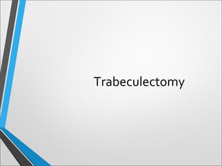 Trabeculectomy
 