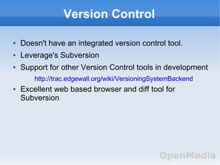 Version Control <ul><li>Doesn't have an integrated version control tool. </li></ul><ul><li>Leverage's Subversion </li></ul...