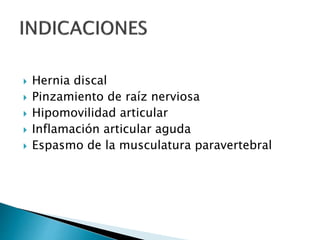  Hernia discal
 Pinzamiento de raíz nerviosa
 Hipomovilidad articular
 Inflamación articular aguda
 Espasmo de la musculatura paravertebral
 