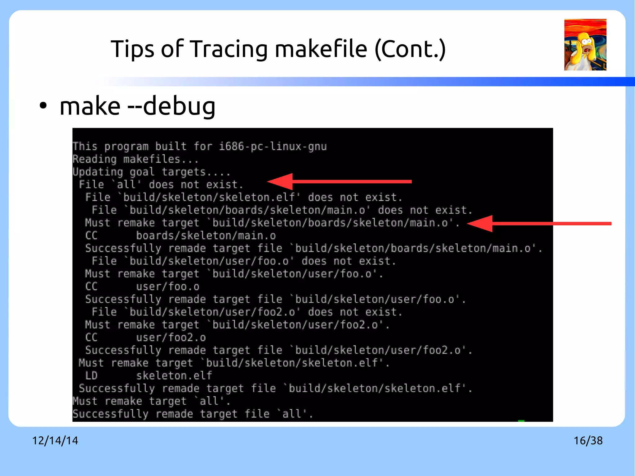 Tips of Tracing makefile (Cont.) 
● make --debug 
12/14/14 16/38 
 