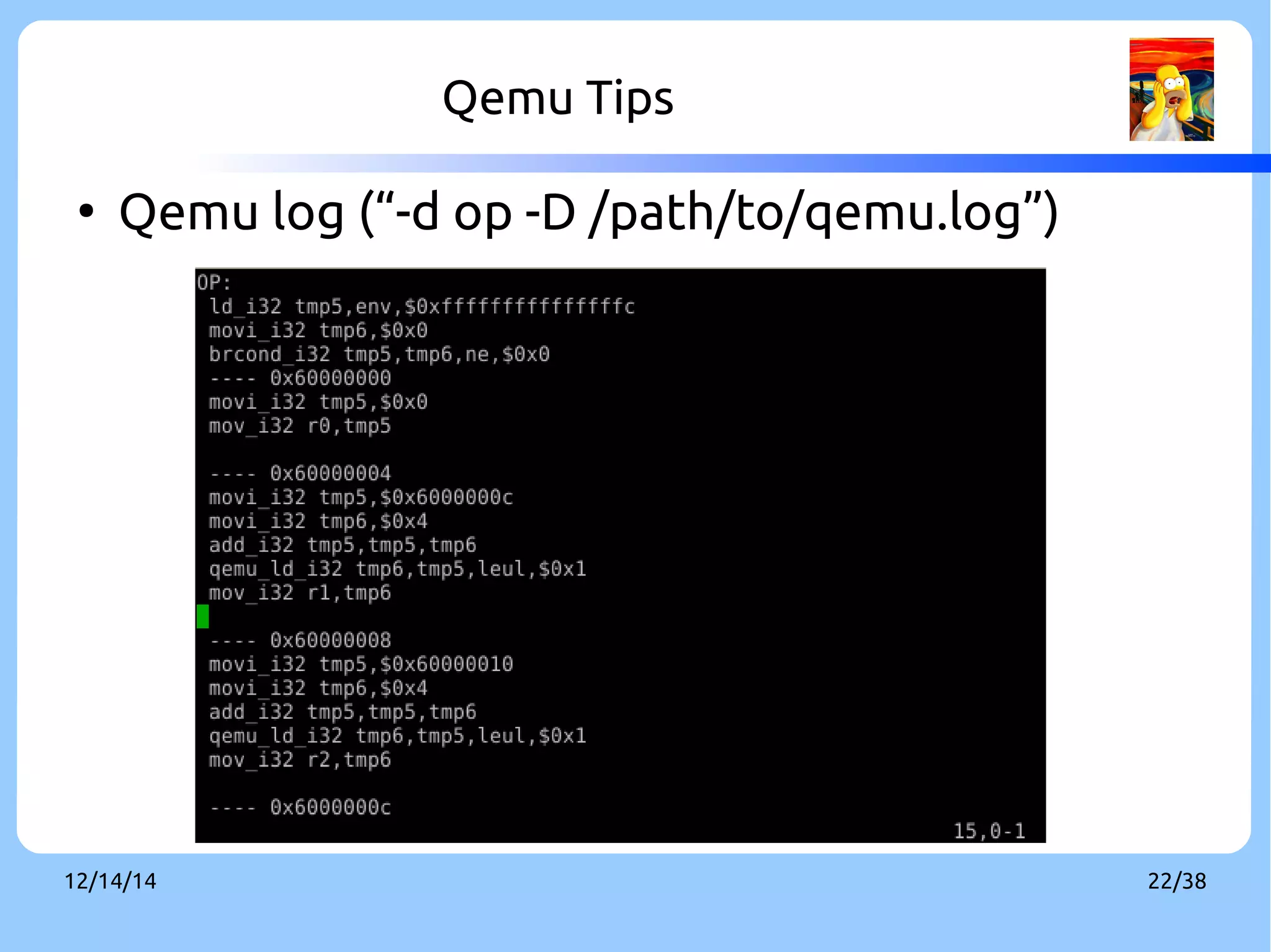 Qemu Tips 
● Qemu log (“-d op -D /path/to/qemu.log”) 
Setup the search rule 
12/14/14 22/38 
 
