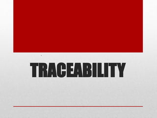 TRACEABILITY
.
 