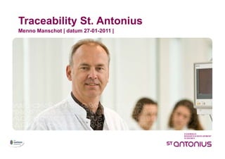 Traceability St. Antonius
    Menno Manschot | datum 27-01-2011 |




0
 