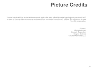 Picture Credits

Photos, images and clip art that appear on these slides have been used to enhance this presentation and may NOT
be used for commercial or promotional purposes without permission from copyright holders. Do not remove or copy
                                                                                           from this presentation.



                                                                                                        Contact:
                                                                                                iStockphoto.com
                                                                                           Microsoft Corporation
                                                                                               Seapine Software
                                                                                        Cerulean Associates LLC




                                                                                                                     38
 