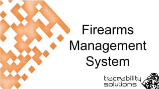 Firearms
Management
System
 