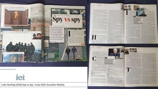 Luke Harding (2020) Spy vs Spy. 3 July 2020. Guardian Weekly.
 