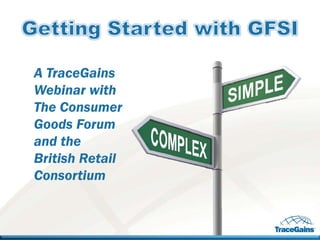 A TraceGains 
Webinar with 
The Consumer 
Goods Forum 
and the 
British Retail 
Consortium 
 