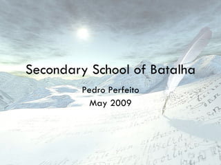Secondary School of Batalha Pedro Perfeito May 2009 