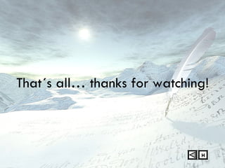 That´s all… thanks for watching! H 